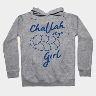 Challah at ya girl Hoodie